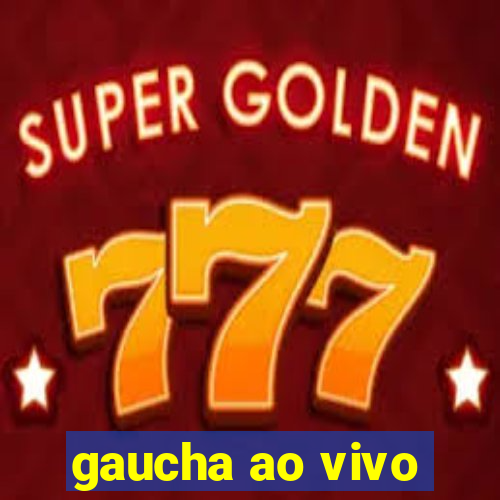 gaucha ao vivo